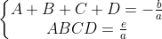 \left\{\begin{matrix} A+B+C+D=-\frac{b}{a} & & \\ ABCD=\frac{e}{a}& & \end{matrix}\right.